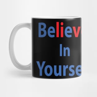 Believe in yourself Mug